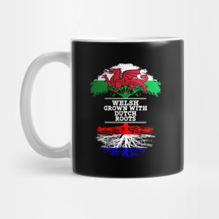 Welsh Grown With Dutch Roots - Gift for Dutch With Roots From Netherlands Mug